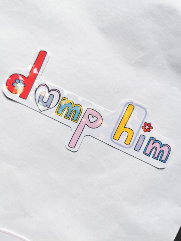 Sticker pailleté - Dump him – Image 3